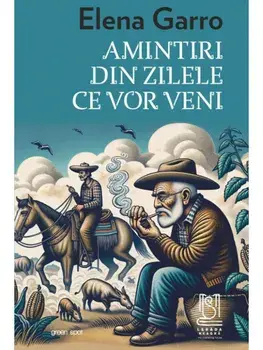 Amintiri din zilele ce vor veni/Elena Garro