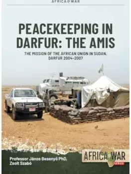 AMIS: Peacekeeping in Darfur. The African Union Mission in Sudan, 2004-2008, Paperback/Zsolt Szabo