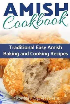 Amish CookBook: Traditional, Easy Amish Baking and Cooking Recipes, Paperback/Sarah Spencer