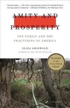 Amity and Prosperity: One Family and the Fracturing of America, Paperback/Eliza Griswold