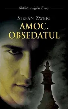 Amoc. Obsedatul/Stefan Zweig