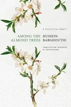 Among the Almond Trees. A Palestinian Memoir, Hardback/Hussein Barghouthi