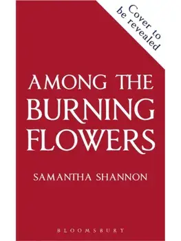 Among the Burning Flowers. Take your first steps into the epic, Hardback/Samantha Shannon