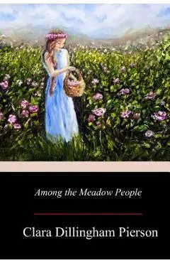 Among the Meadow People - Clara Dillingham Pierson