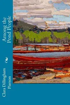 Among the Pond People, Paperback/Clara Dillingham Pierson