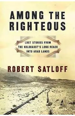 Among the Righteous - Robert Satloff