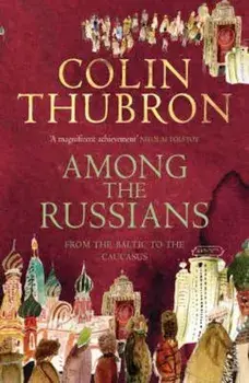 Among The Russians, Paperback/Colin Thubron