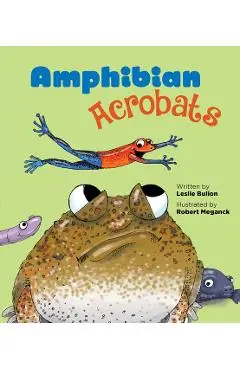 Amphibian Acrobats - Leslie Bulion