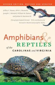 Amphibians & Reptiles of the Carolinas and Virginia, Paperback/Jeffrey C. Beane