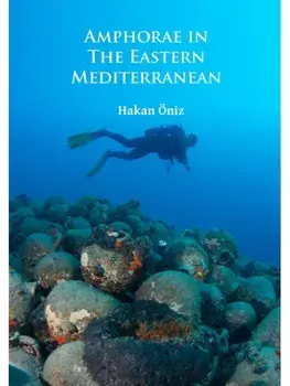 Amphorae in the Eastern Mediterranean, Paperback/Hakan Oniz