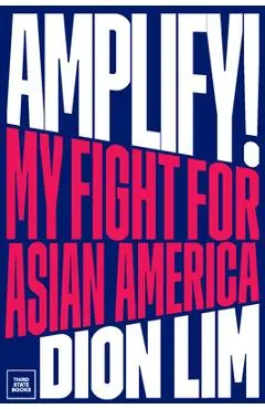 Amplify!: My Fight for Asian America - Dion Lim