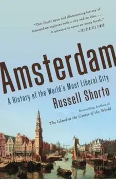 Amsterdam: A History of the World's Most Liberal City, Paperback/Russell Shorto