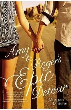 Amy & Roger's Epic Detour - Morgan Matson