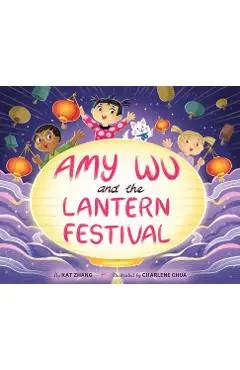 Amy Wu and the Lantern Festival - Kat Zhang