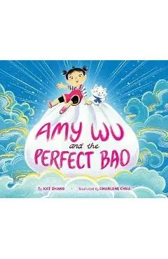 Amy Wu and the Perfect Bao - Kat Zhang
