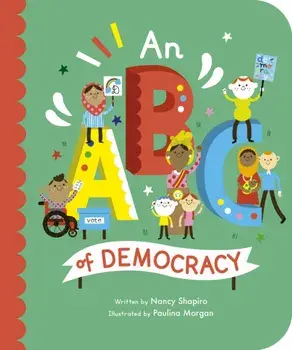An ABC of Democracy. Illustrated Edition, Board book/Nancy Shapiro