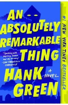 An Absolutely Remarkable Thing - Hank Green