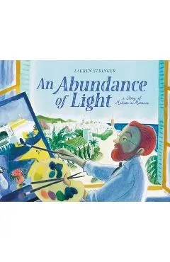 An Abundance of Light: A Story of Matisse in Morocco - Lauren Stringer