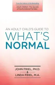 An Adult Child's Guide to What's Normal, Paperback/John Friel