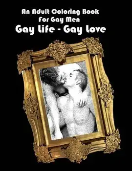 An Adult Coloring Book for Gay Men: Gay Life - Gay Love, Paperback/Scott Shannon
