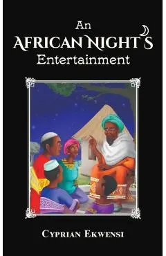 An African Night's Entertainment - Cyprian Ekwensi