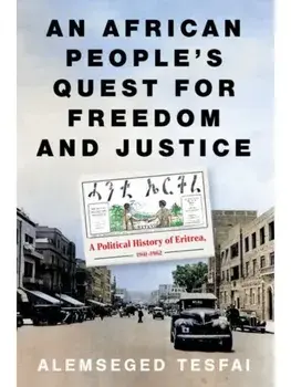 An African People’s Quest for Freedom and Justice. A Political History of Eritrea, 1941–1962, Paperback/Alemseged Tesfai