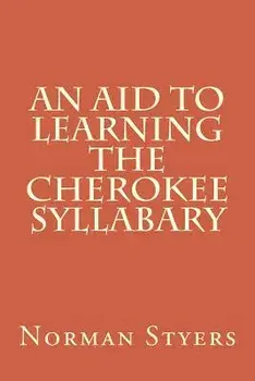 An Aid to Learning the Cherokee Syllabary, Paperback/Norman Styers Ph. D.