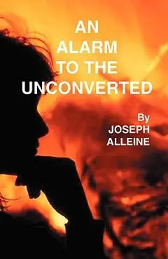 An Alarm to the Unconverted - Joseph Alleine