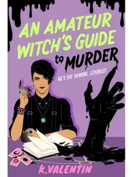 An Amateur Witch's Guide to Murder. A Novel, Paperback/K. Valentin