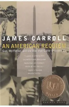 An American Requiem: God, My Father, and the War That Came Between Us - James Carroll