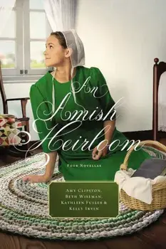 An Amish Heirloom: A Legacy of Love, the Cedar Chest, the Treasured Book, a Midwife's Dream, Paperback/Amy Clipston