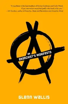 An Anarchist's Manifesto, Paperback/Glenn Wallis