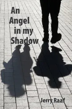 An Angel in my Shadow, Paperback/Jerry Raaf