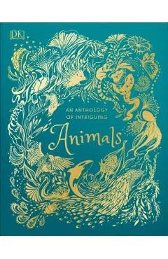 An Anthology of Intriguing Animals - Dk