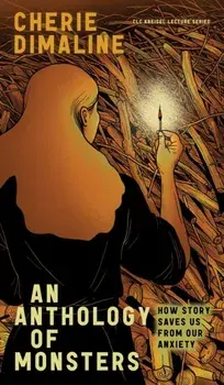 An Anthology of Monsters. How Story Saves Us from Our Anxiety, Paperback/***