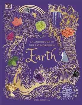 An Anthology of Our Extraordinary Earth, Hardback/Cally Oldershaw