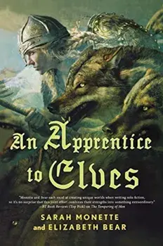 An Apprentice to Elves, Paperback/Elizabeth Bear