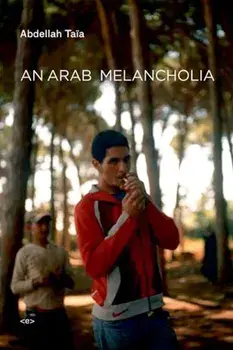 An Arab Melancholia, Paperback/Abdellah Taia