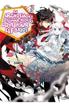 An Archdemon's Dilemma: How to Love Your Elf Bride: Volume 1 - Fuminori Teshima