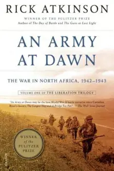An Army at Dawn: The War in North Africa, 1942-1943, Paperback/Rick Atkinson