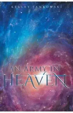 An Army in Heaven - Kelley Jankowski