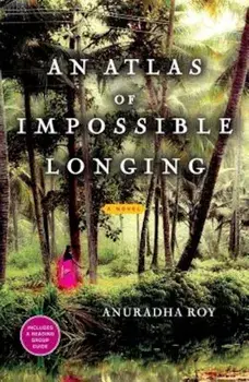 An Atlas of Impossible Longing, Paperback/Anuradha Roy