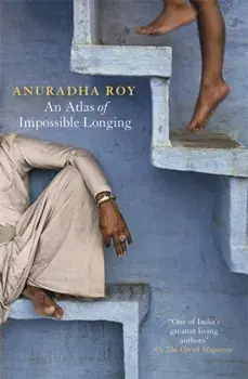An Atlas of Impossible Longing, Paperback/Anuradha Roy