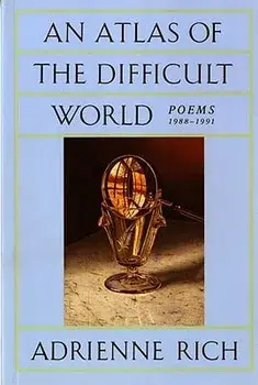 An Atlas of the Difficult World: Poems 1988-1991, Paperback/Adrienne Rich