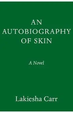 An Autobiography of Skin - Lakiesha Carr