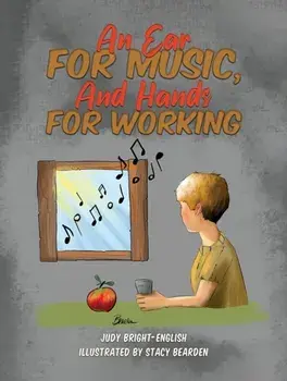 An Ear for Music, And Hands for Working, Paperback/Judy Bright-English