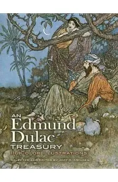 An Edmund Dulac Treasury: 116 Color Illustrations - Edmund Dulac