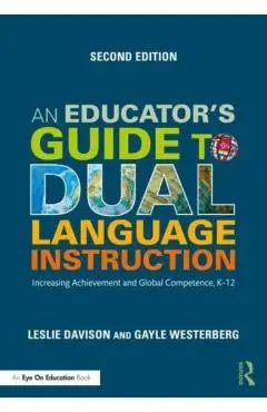 An Educator's Guide to Dual Language Instruction: Increasing Achievement and Global Competence, K-12 - Leslie Davison