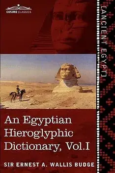 An Egyptian Hieroglyphic Dictionary (in Two Volumes), Vol.I: With an Index of English Words, King List and Geographical List with Indexes, List of Hi, Paperback/Ernest a. Wallis Budge