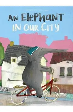 An Elephant in Our City - Friederike Dammermann